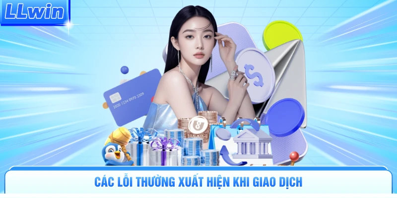Các lỗi thường xuất hiện khi giao dịch