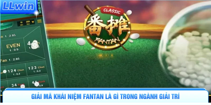Giải mã khái niệm Fantan là gì trong ngành giải trí