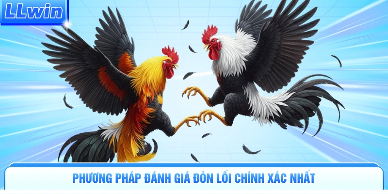 Phương pháp đánh giá đòn lối chính xác nhất